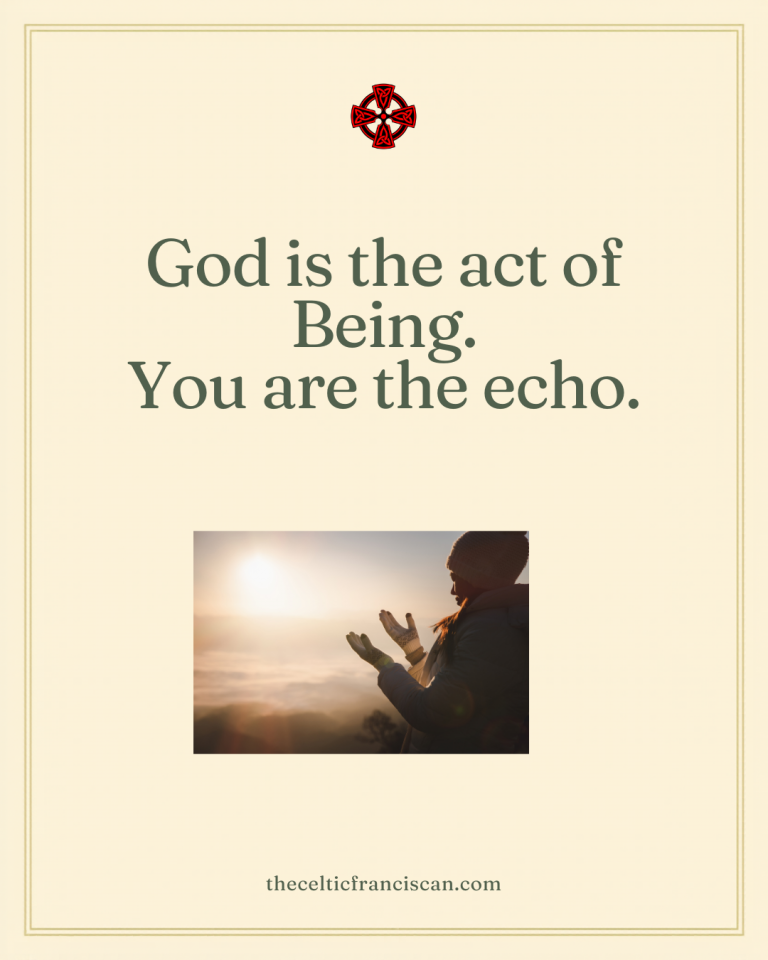 God Is the Act of Being. You Are the Echo.